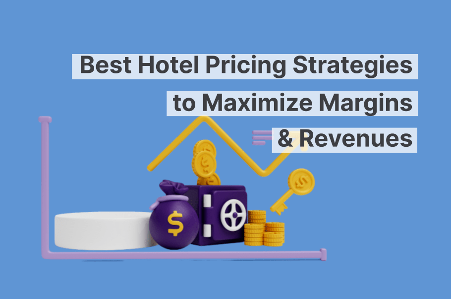 Las mejores estrategias de precios hoteleros para maximizar márgenes e ingresos