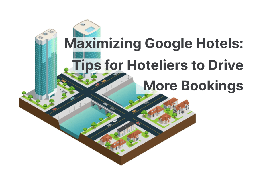Google Hotels optimal nutzen: Tipps für Hoteliers zur Steigerung der Buchungen