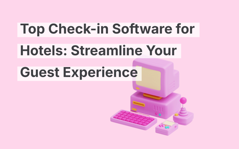 Die beste Check-in-Software für Hotels: Optimieren Sie das Gästeerlebnis