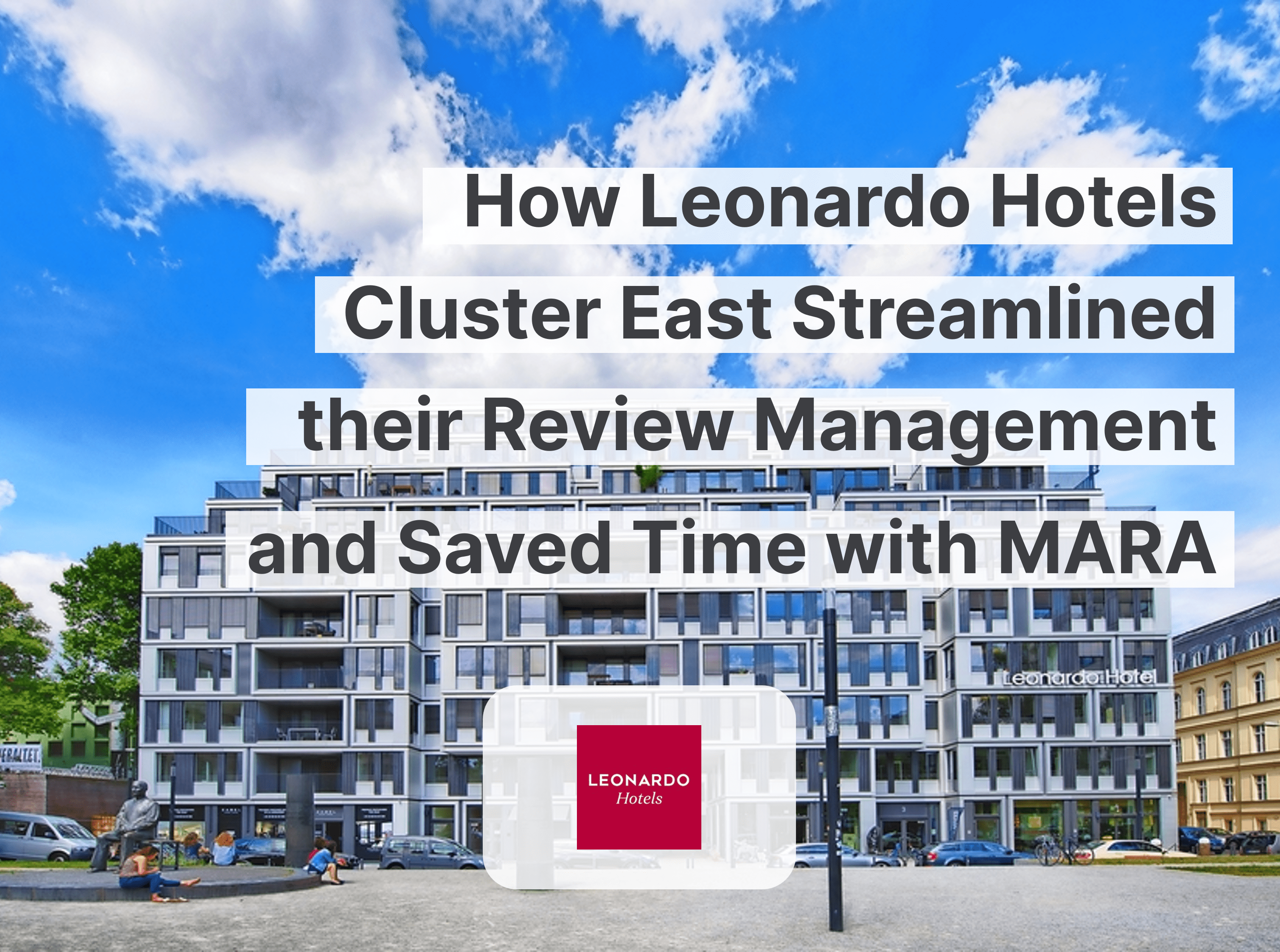 Cómo Leonardo Hotels Cluster East agilizó la gestión de reseñas y ahorró tiempo con MARA
