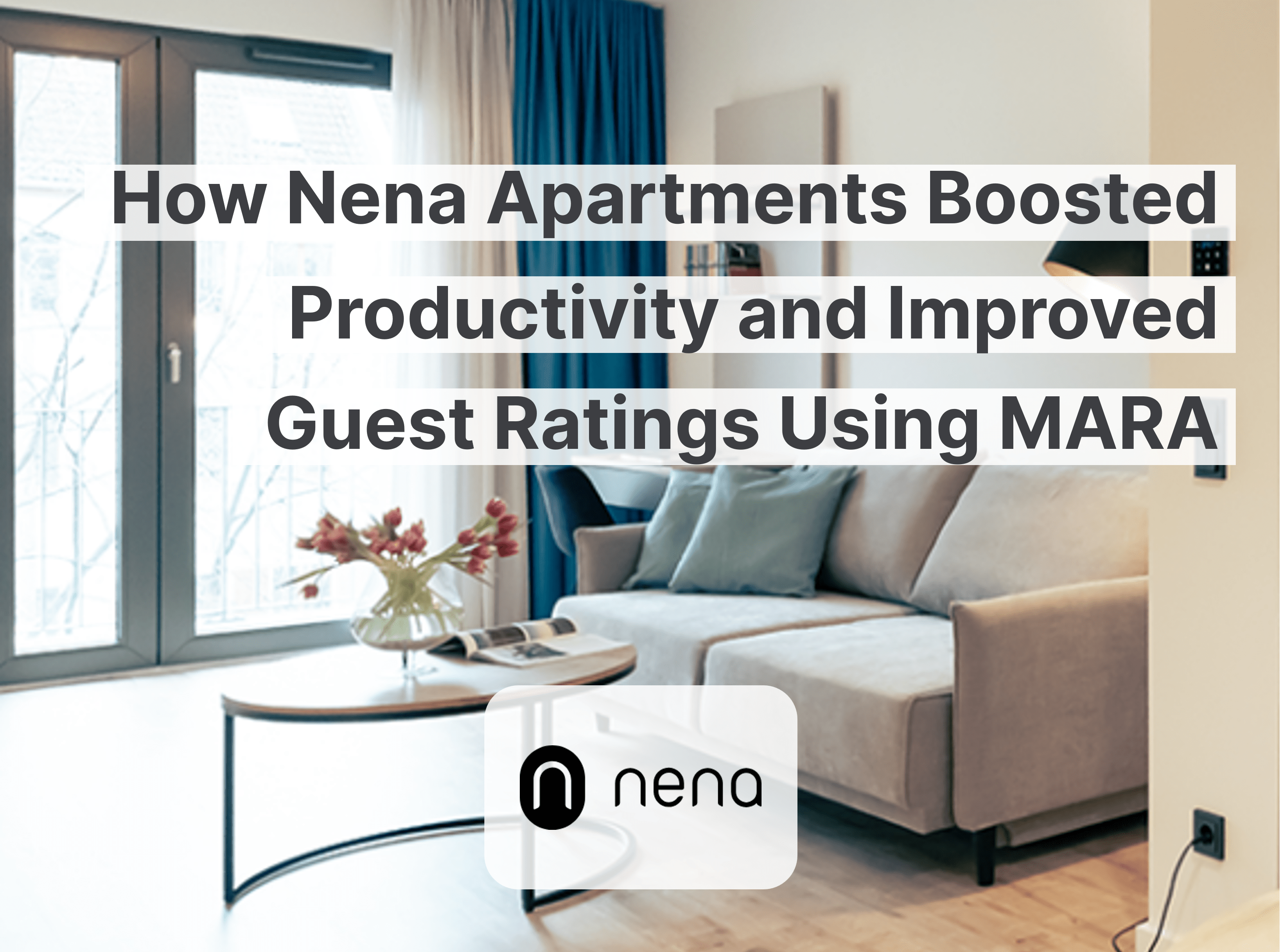 Cómo Nena Apartments impulsó su productividad y mejoró las valoraciones de sus huéspedes con MARA
