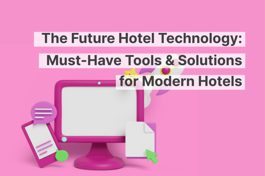El futuro de la tecnología hotelera: herramientas y soluciones imprescindibles para los hoteles modernos