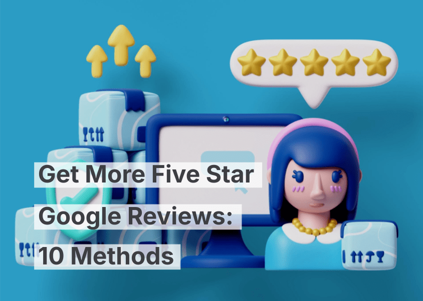 Obtenga más reseñas de cinco estrellas en Google: 10 métodos