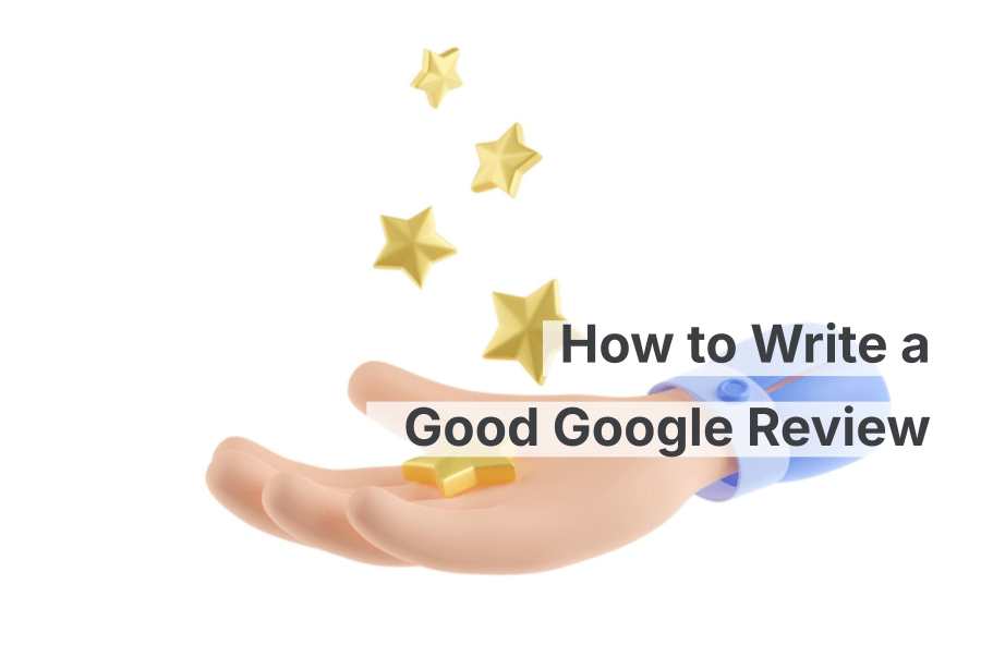 Wie man eine gute Google-Rezension schreibt: Ein Leitfaden für Anfänger
