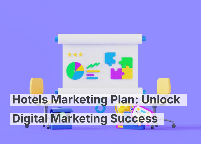 Plan de marketing hotelero: Cómo alcanzar el éxito en el mercado digital