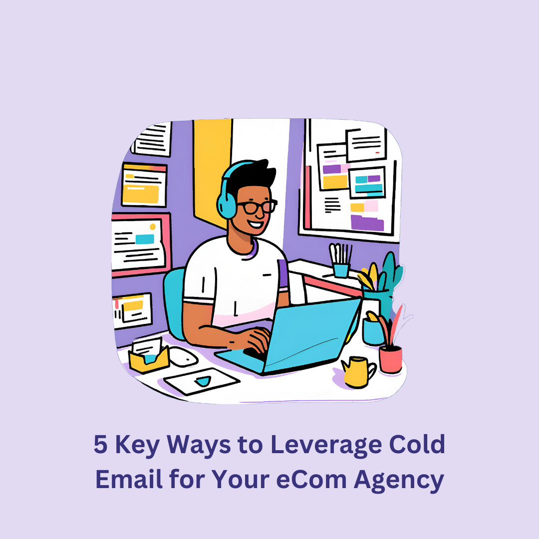 5 key ways to use cold email for ecommerce agencies