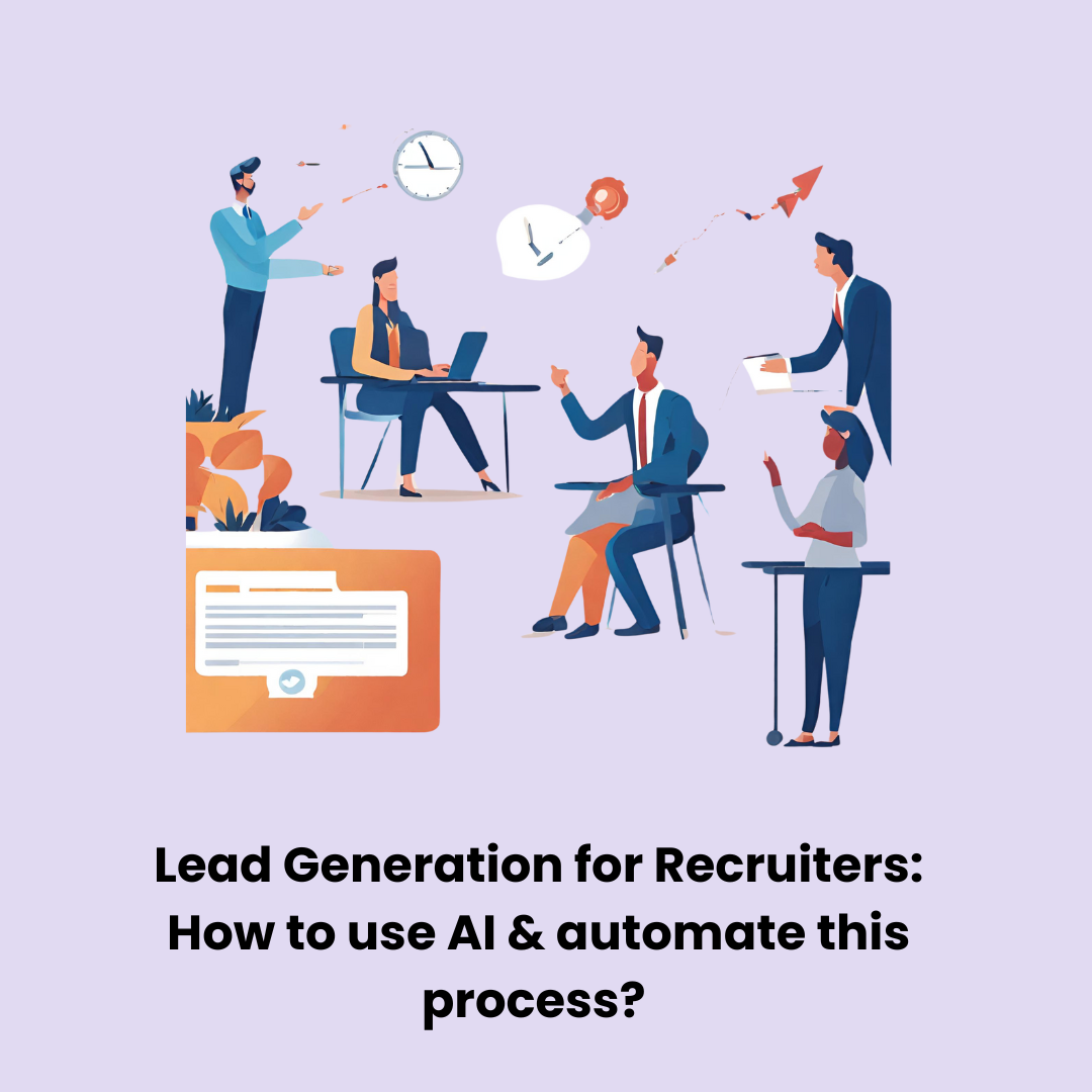 How to use AI & automate the cumbersome process of lead generation for recruiters? - A breakdown