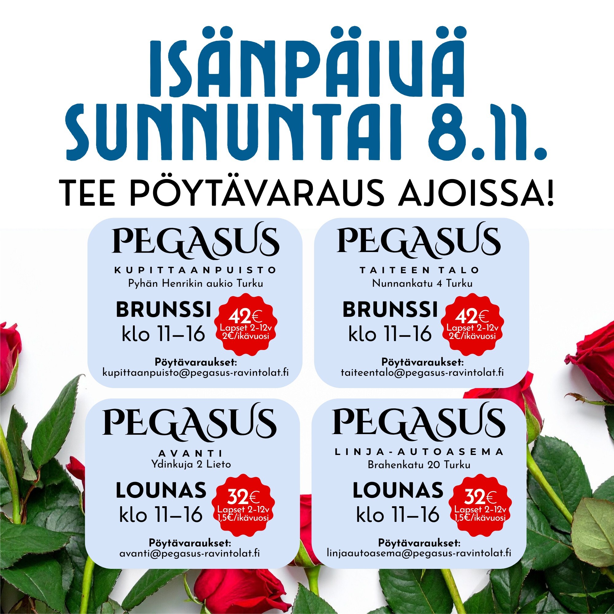 Isänpäivä sunnuntaina 8.11.: brunssi Pegasus Kupittaanpuistossa ja Taiteen talolla 42 €, lounas Pegasus Linja-autoasemalla ja Avantissa 32 €, klo 11–16.