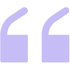 Stylized light purple opening quotation marks on a white background.
