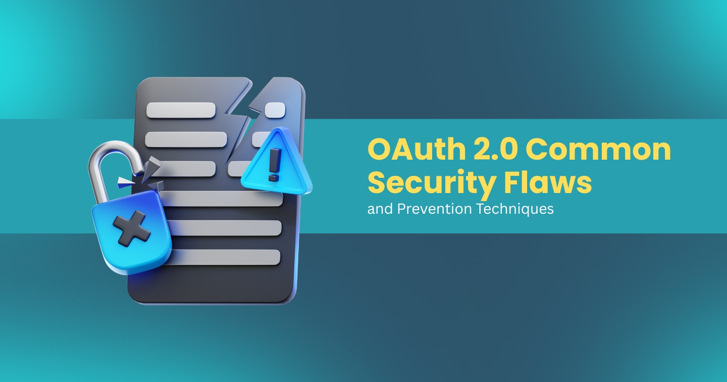 OAuth 2.0 Common Security Flaws and Prevention Techniques