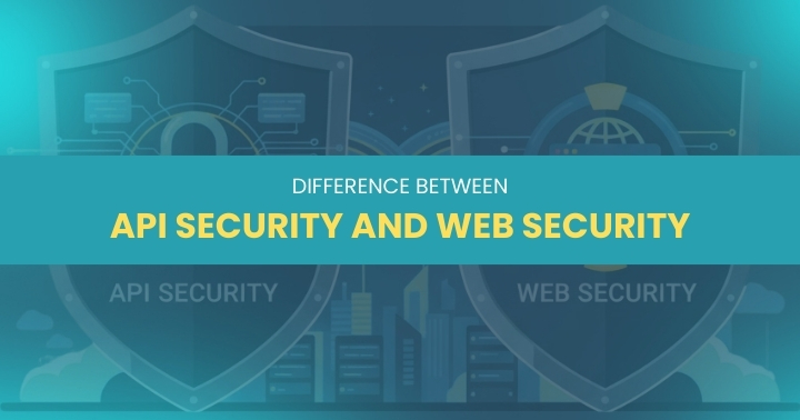  Difference Between API Security and Web Security