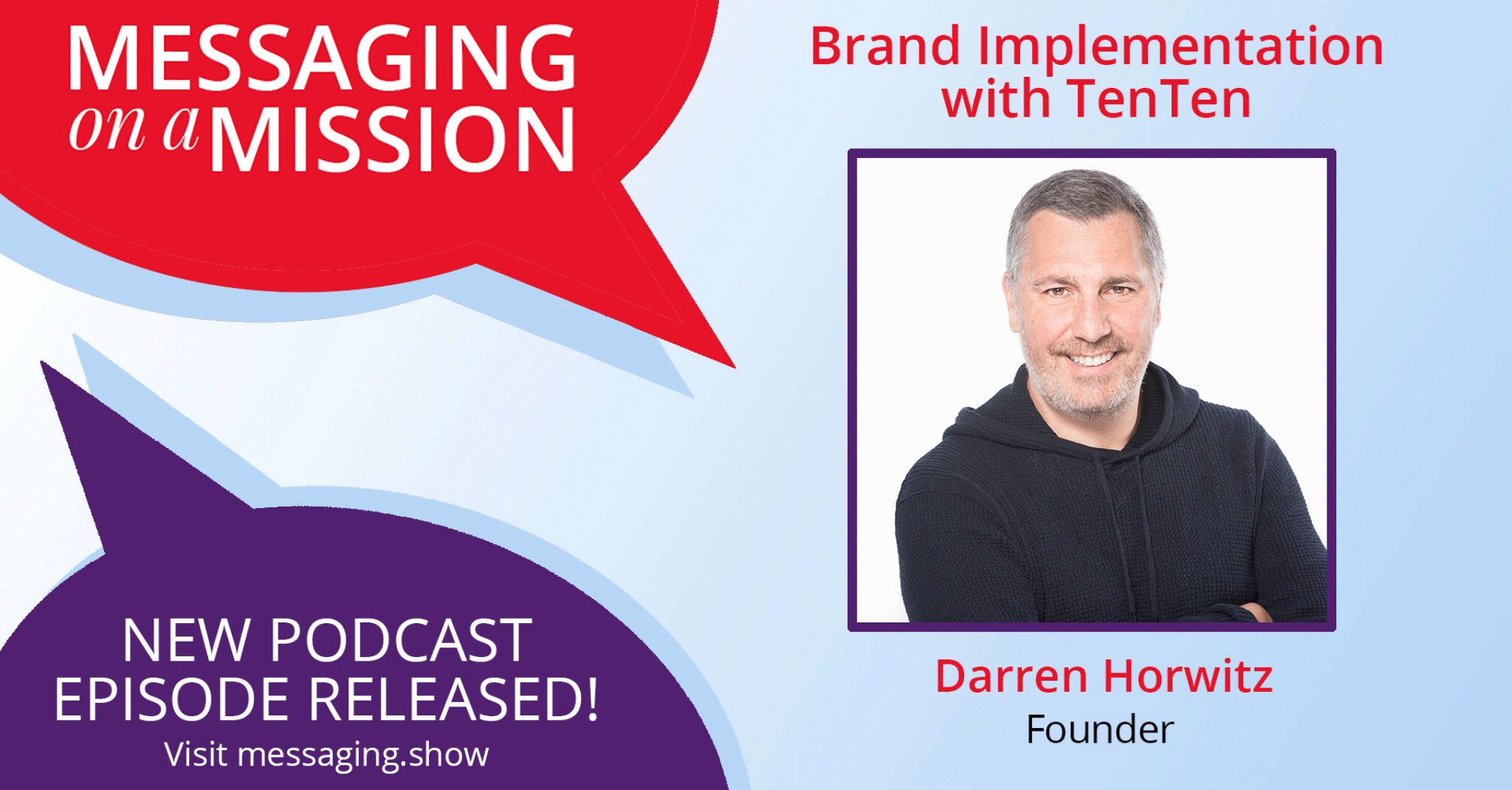 Messaging on a Mission. Brand Implementation with TenTen. Darren Horwitz, Founder. New podcast episode released!
