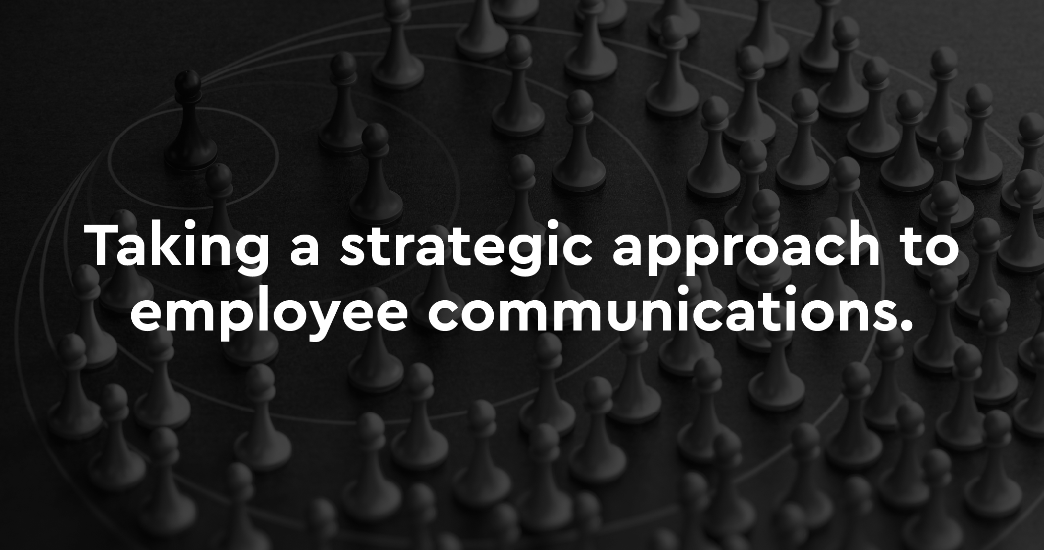 Taking a strategic approach to employee communications.