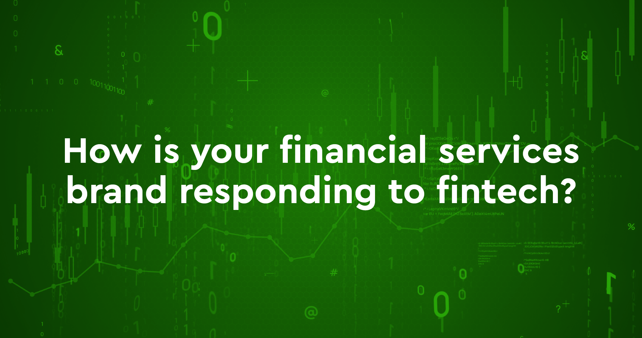 How is your financial services brand responding to fintech?