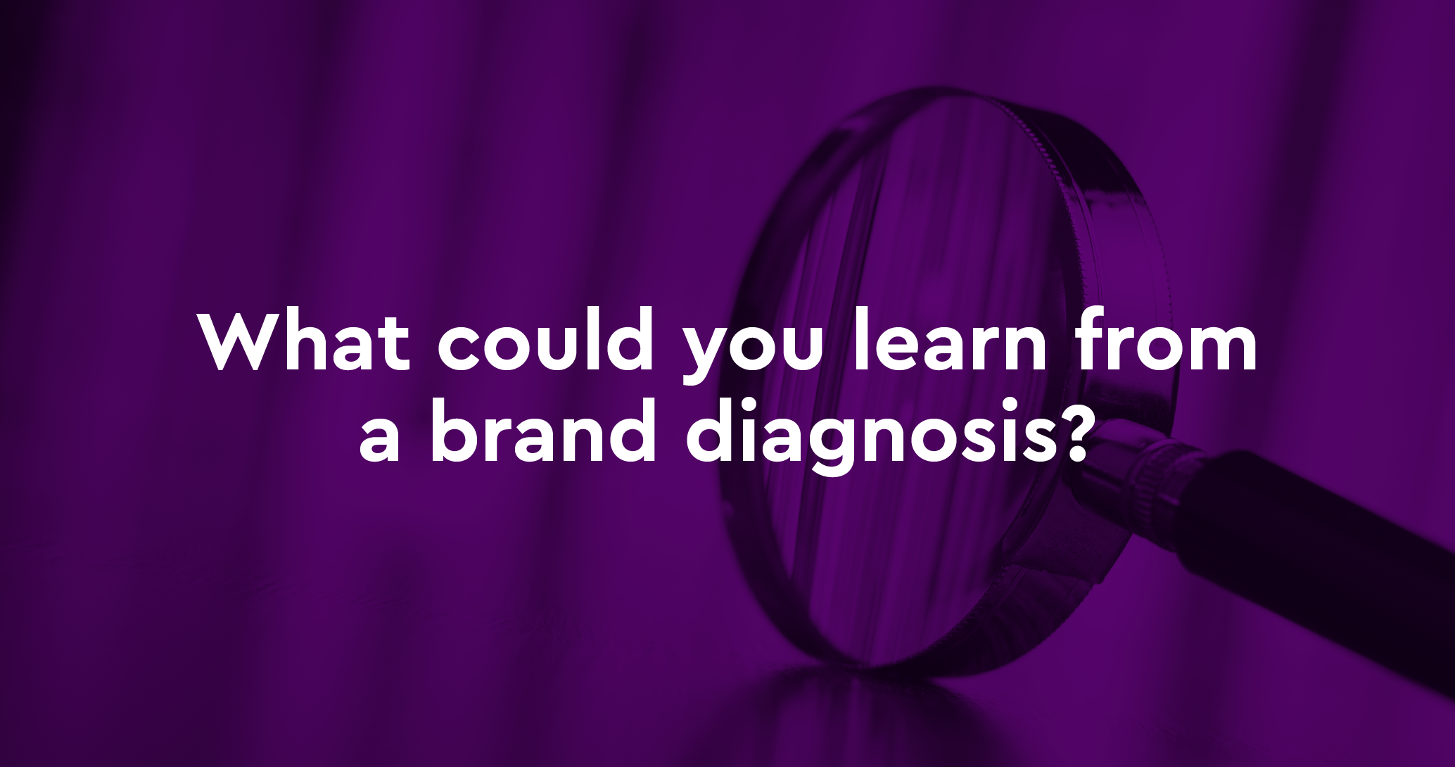 What could you learn from a brand diagnosis?