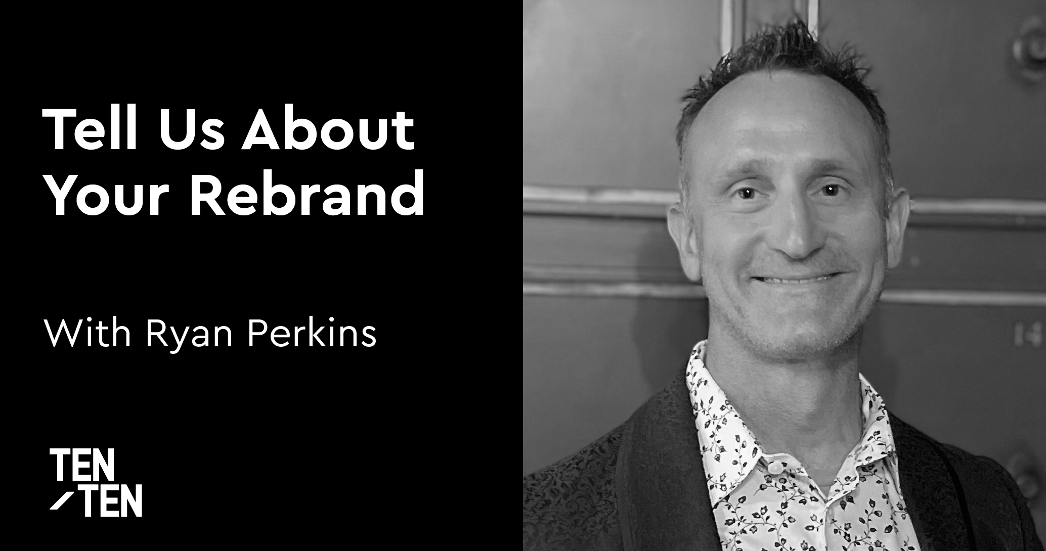 Tell Us About Your Rebrand with Ryan Perkins