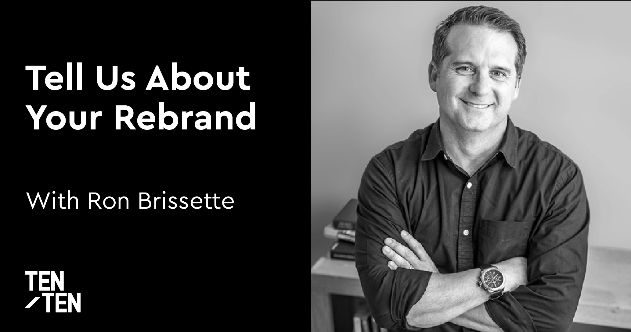 Tell Us About Your Rebrand with Ron Brissette