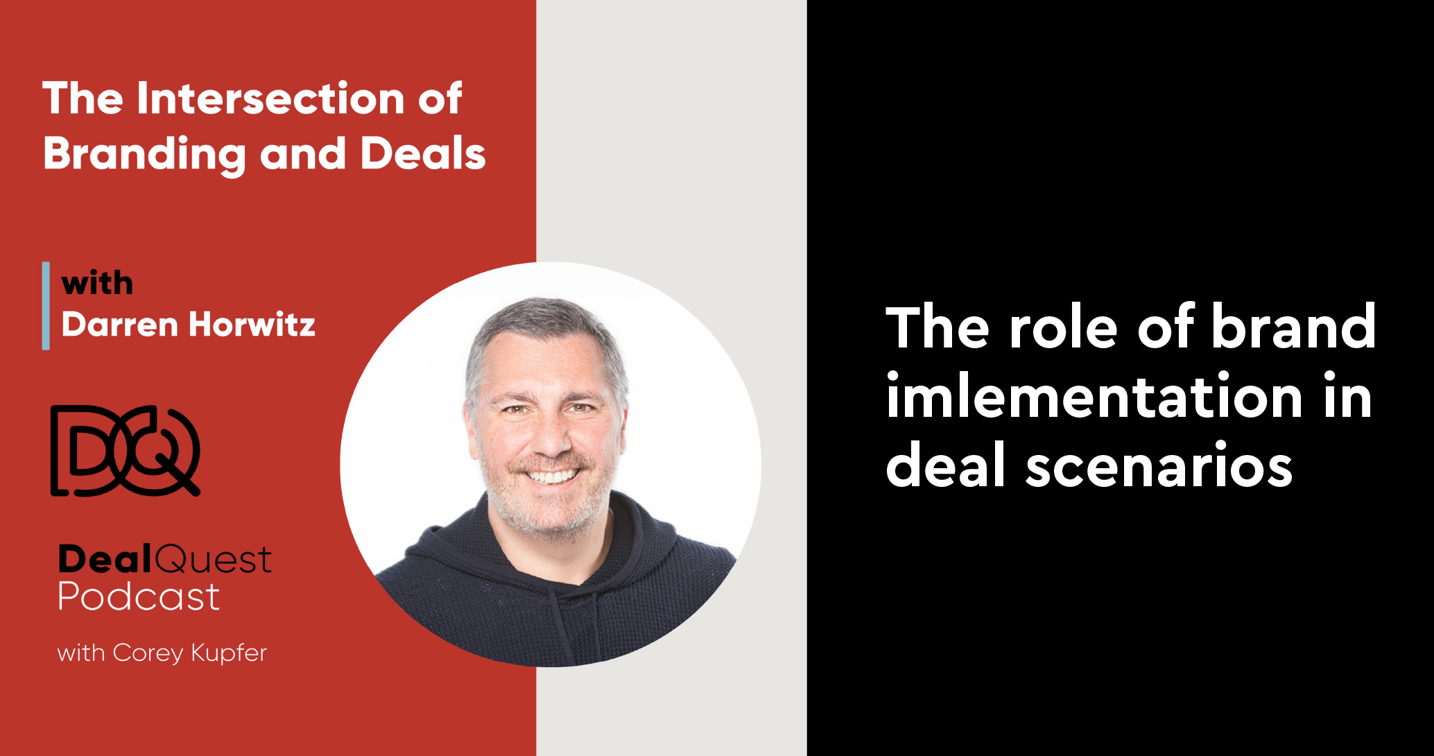 DealQuest. The Intersection of Branding and Deals with Darren Horwitz. The role of brand implementation in deal scenarios