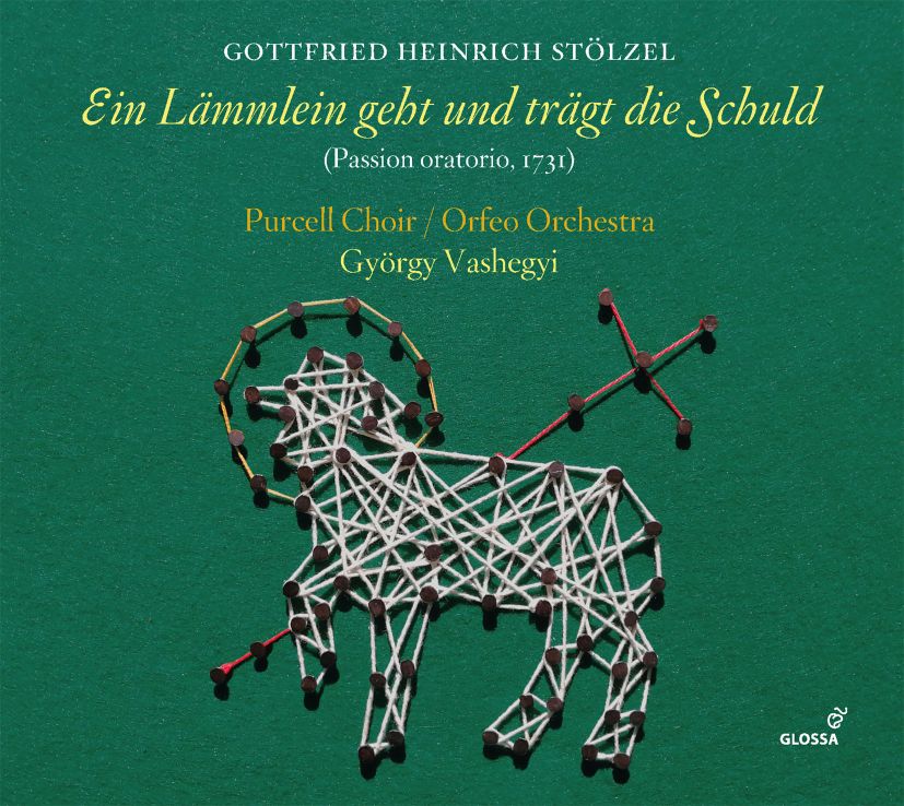 Album cover: Stölzel – Ein Lämmlein geht und trägt die Schuld, passion oratorio (1731), conducted by György Vashegyi