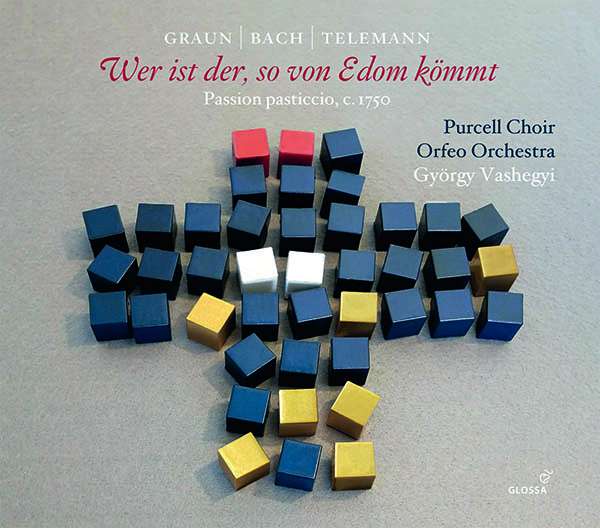 Album cover: Wer ist der, so von Edom kömmt – passion pasticcio by Graun, Bach and Telemann, conducted by György Vashegyi