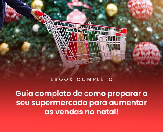 Guia completo de como preparar o seu supermercado para aumentar as vendas no Natal