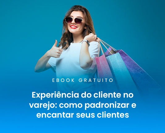 Aprenda como padronizar a experiência do cliente em todos os pontos de vendas.