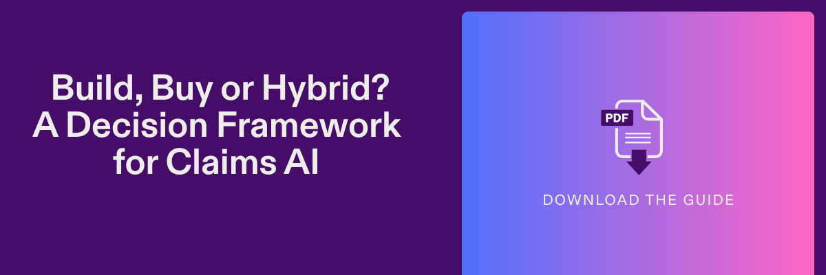 Download Build, Buy or Hybrid? A Decision Framework for Claims AI.