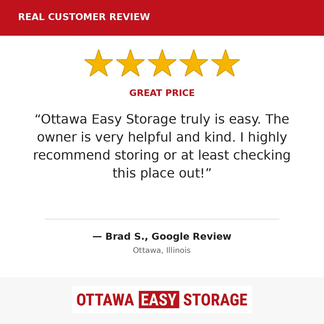 5-star Google review from Brad S.: Ottawa Easy Storage truly is easy. The owner is very helpful and kind. I highly recommend storing or at least checking this place out!