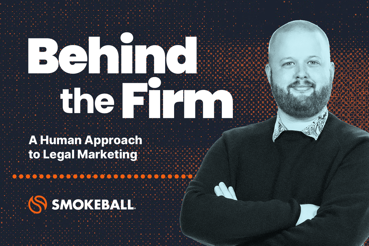Behind the Firm: A Human Approach to Legal Marketing