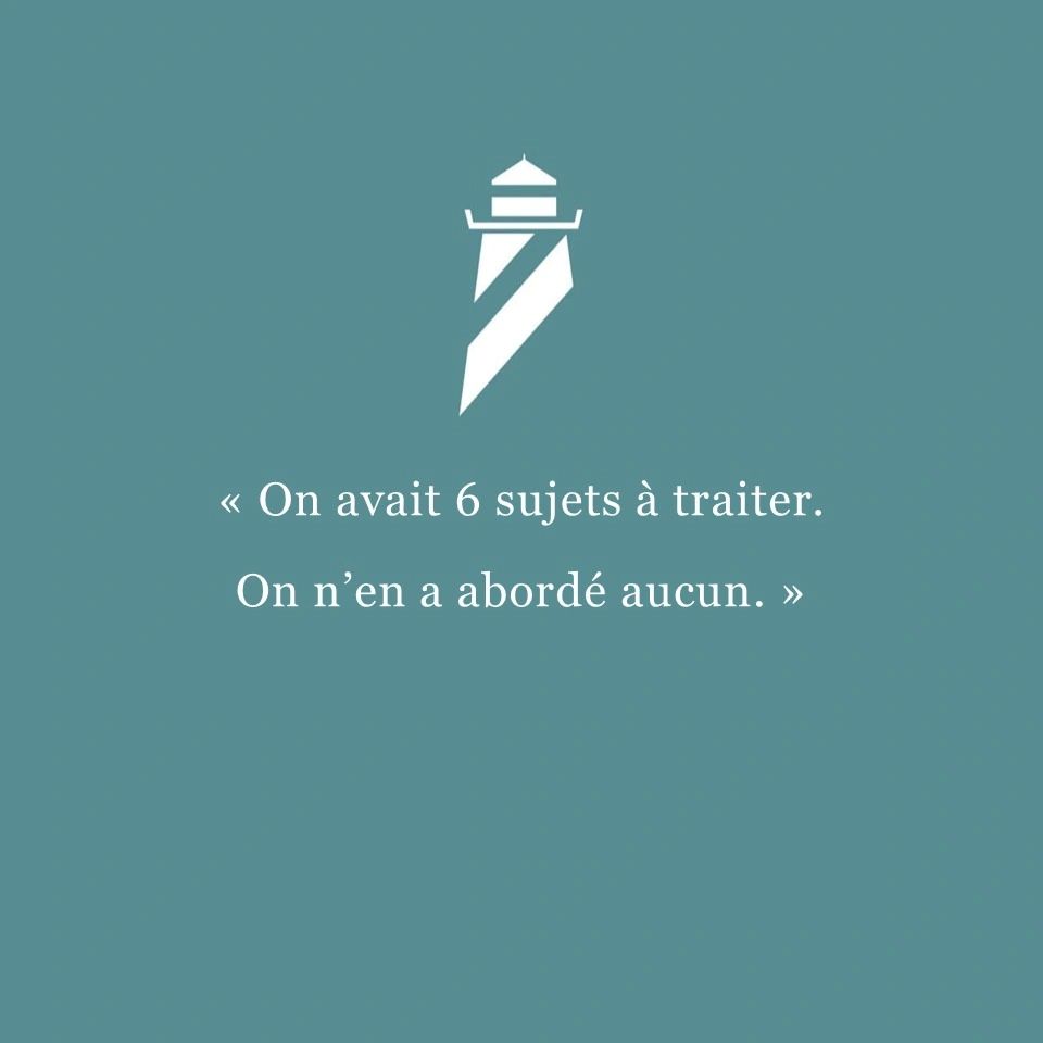 Citation sur fond bleu : "On avait 6 sujets à traiter. On n'en a abordé aucun."
