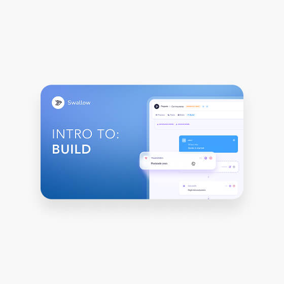 Blue and white interface screen with the Swallow logo and text 'Intro to: Build' alongside cards showing a project management or task-building tool with tasks like 'Postcode data' and 'Quote in market'.