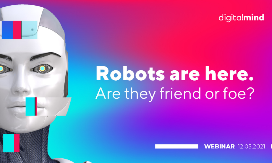 Online forum, 12.05.2021 – “Robots are here. Are they friend or foe”
