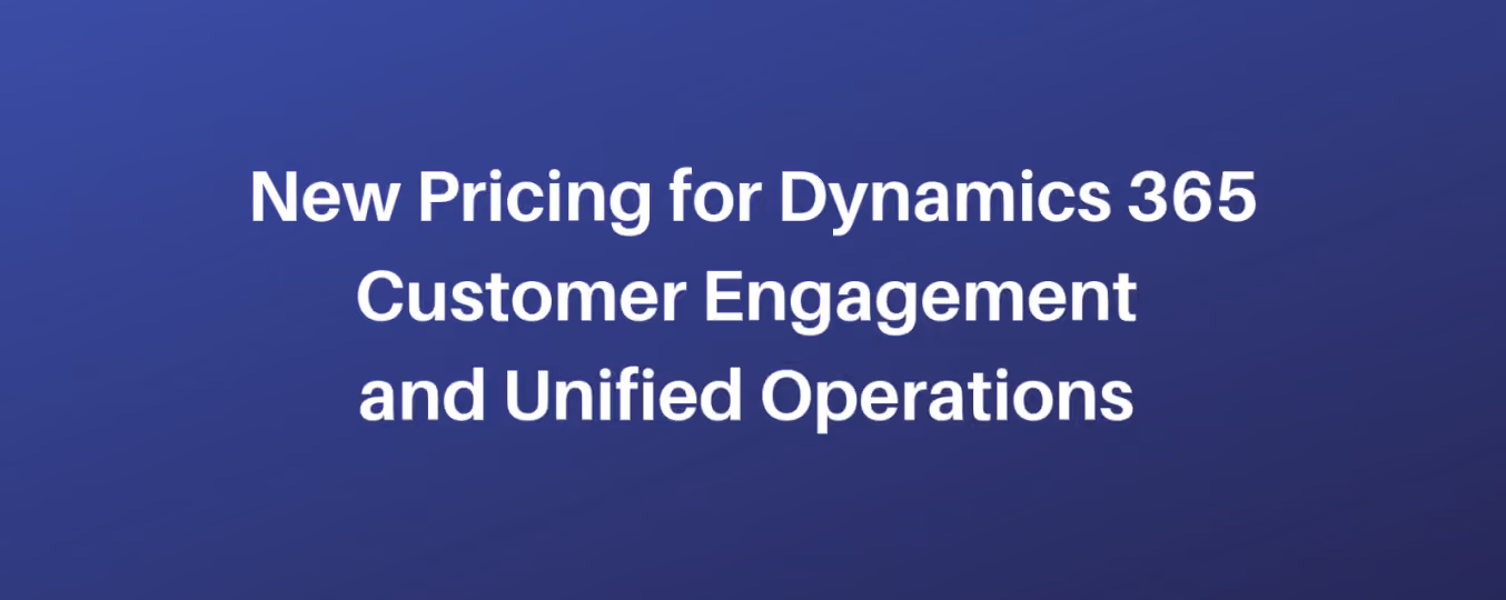 New Pricing for Dynamics 365 Customer Engagement & Unified Operations