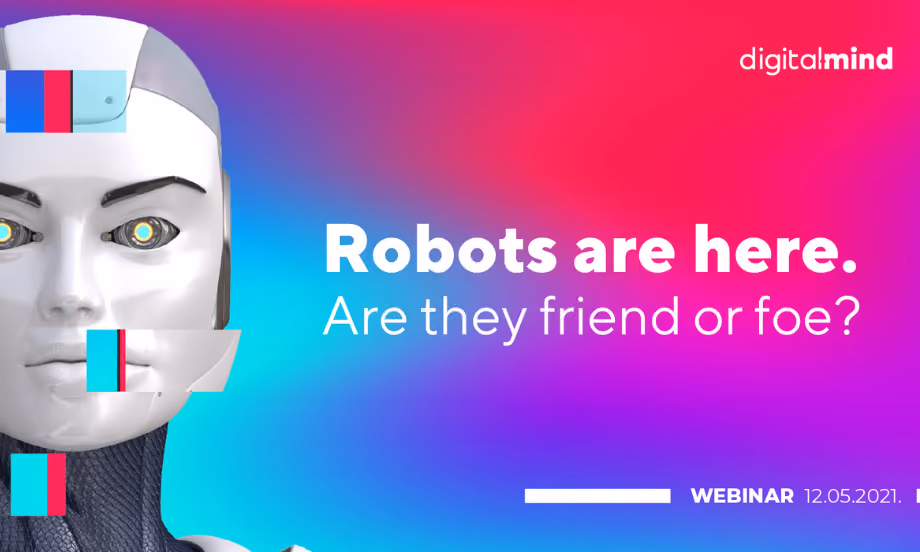 Online forum, 12.05.2021 – “Robots are here. Are they friend or foe”