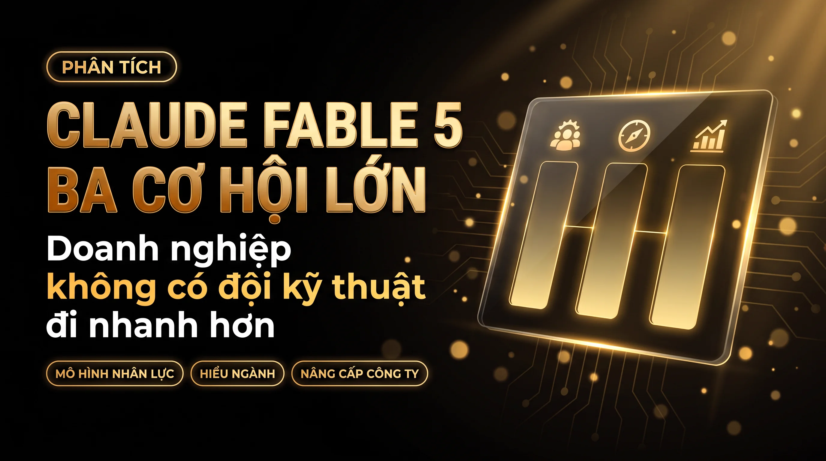 Ảnh bìa bài viết Claude Fable 5 và ba cơ hội lớn cho doanh nghiệp không có đội kỹ thuật