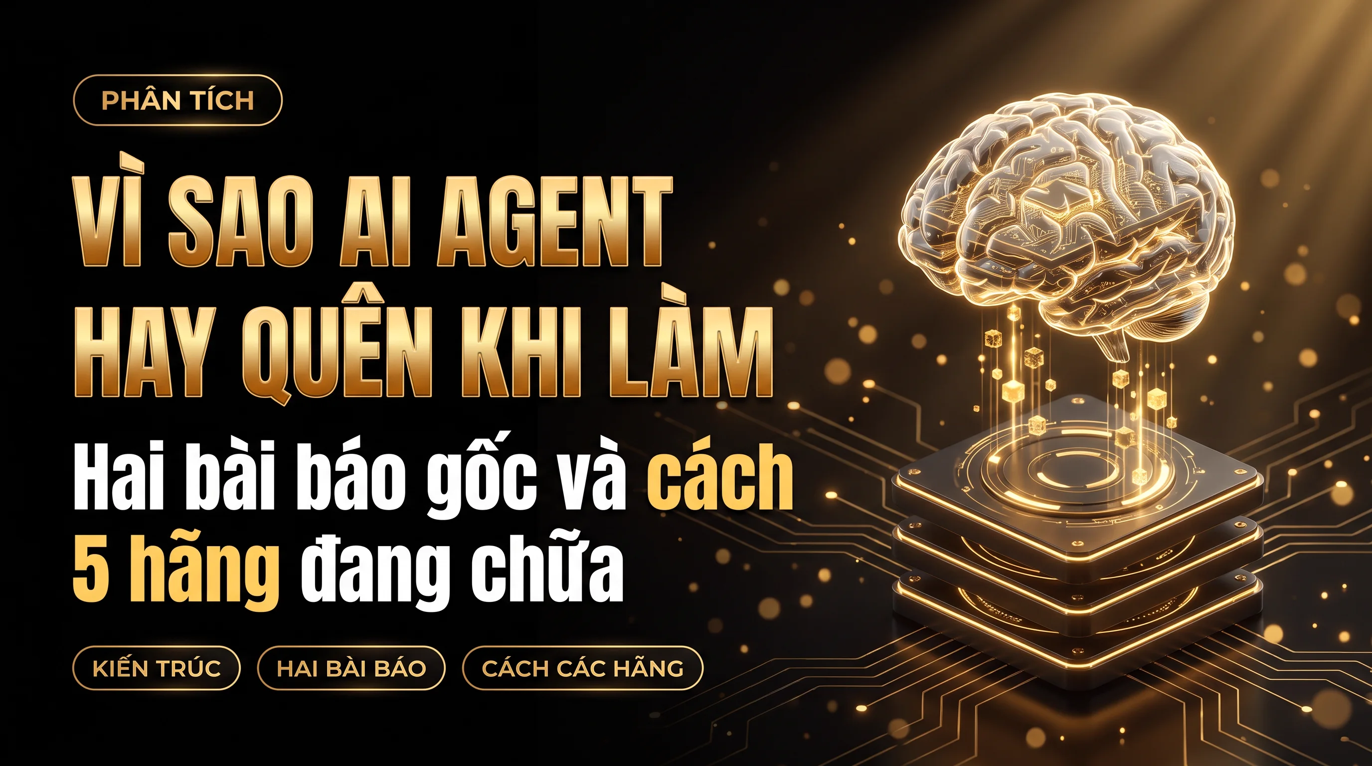 Ảnh bìa bài viết Vì sao AI Agent hay quên khi làm
