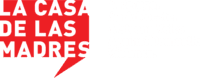 La Casa de las Madres logo: a refuge, an advocate, a strong voice against domestic violence