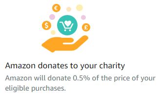 Amazon donates to your charity: Amazon will donate 0.5% of the price of your eligible purchases