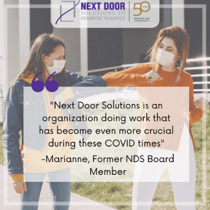 Quote: "Next Door Solutions is an organization doing work that has become even more crucial during these COVID times" - Marianne, Former NDS Board Member