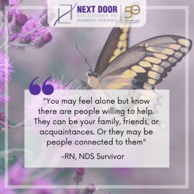 Survivor quote: "You may feel alone but know there are people willing to help. They can be your family, friends, or acquaintances. Or they may be people connected to them" - RN, NDS Survivor