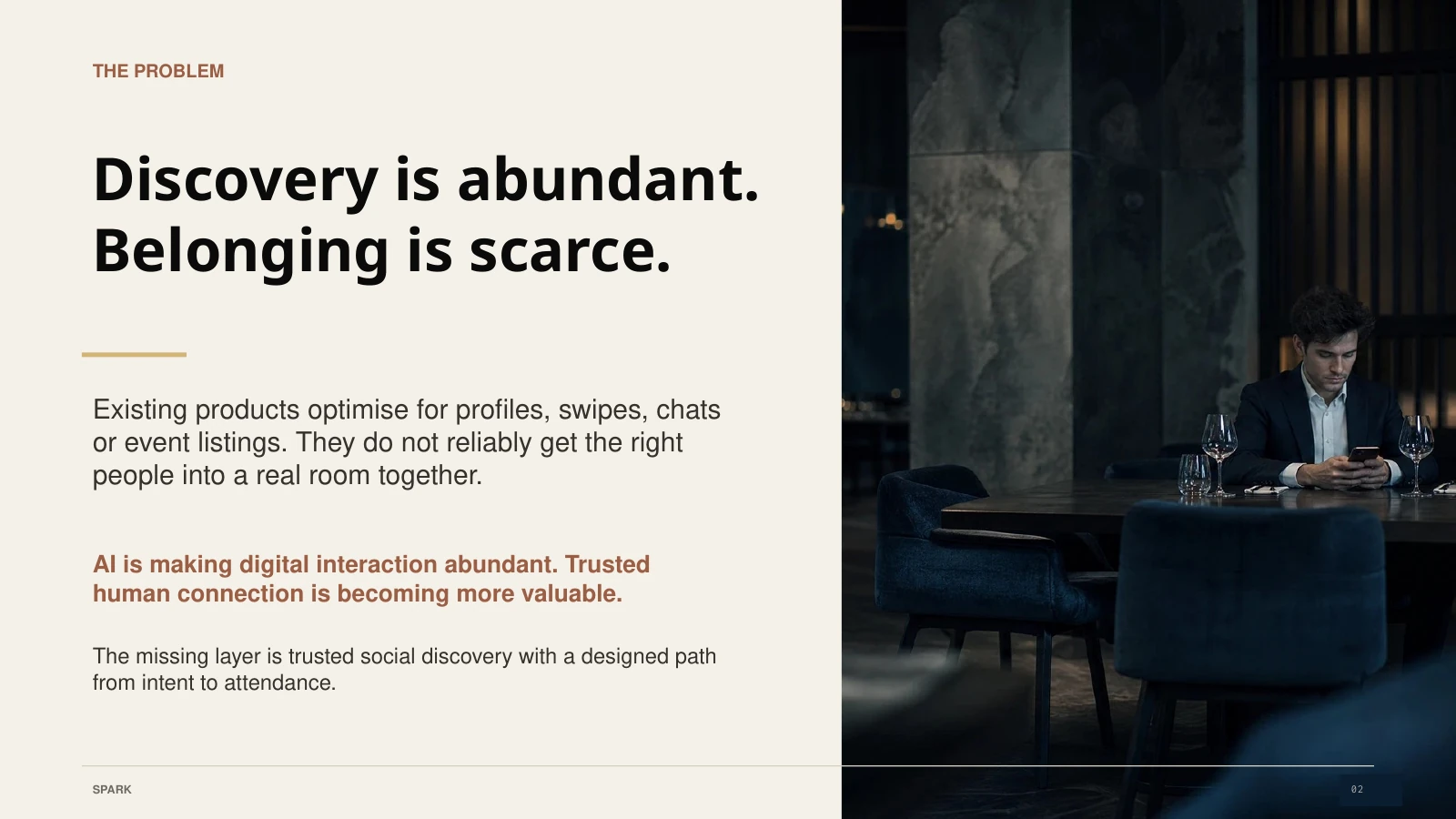 Discovery is abundant. Belonging is scarce.