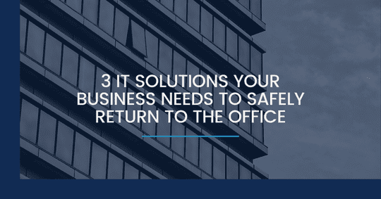 3 IT Solutions Your Business Needs