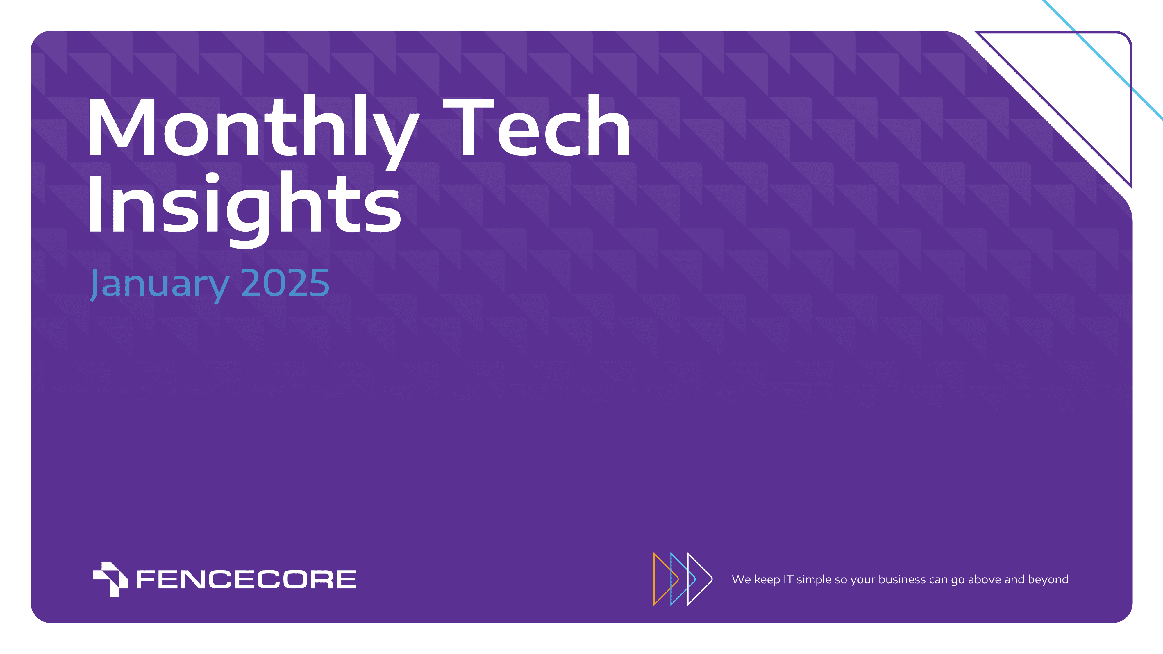 fencecores-monthly-tech-insights-january-2025