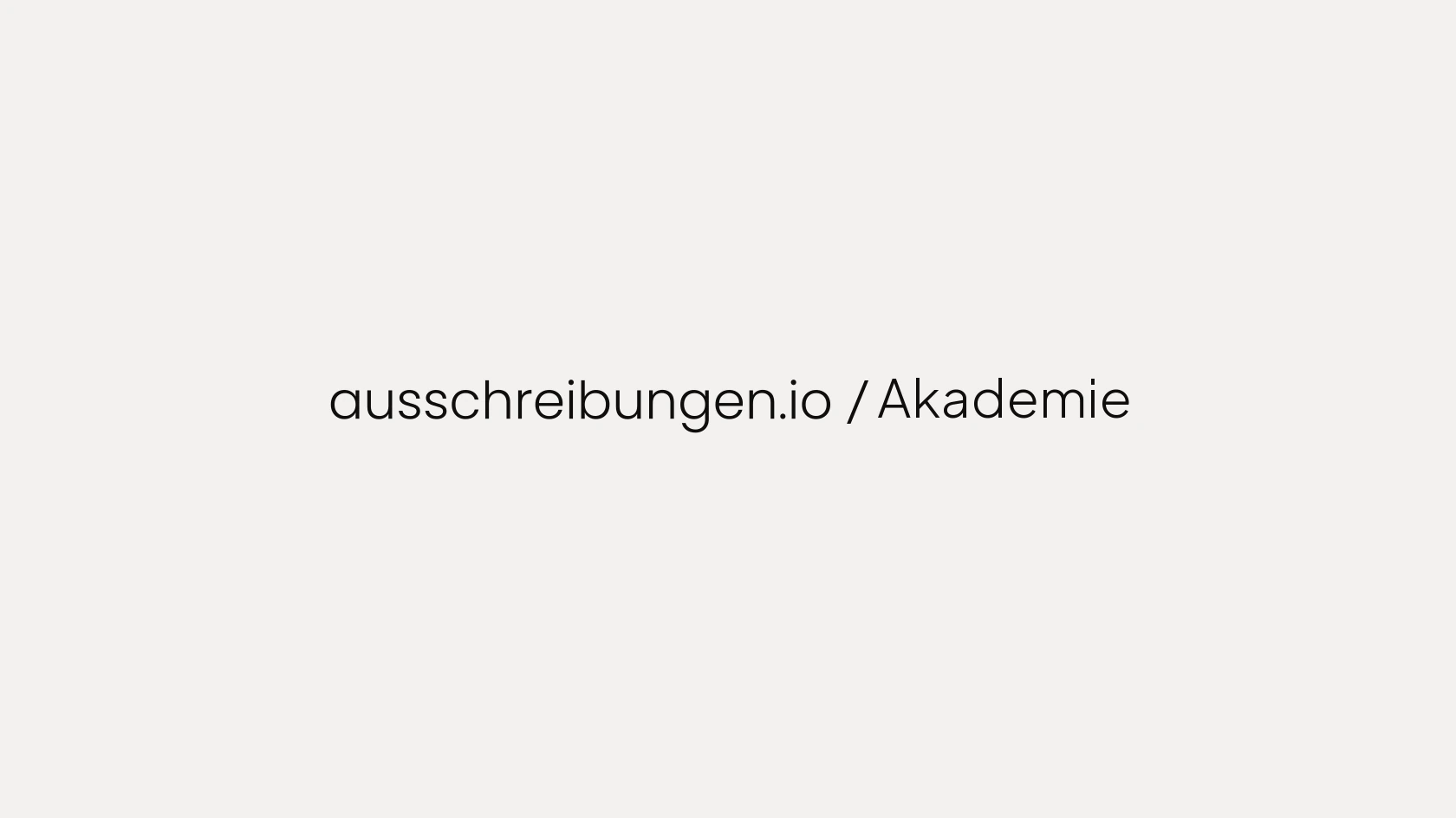 Schriftzug ausschreibungen.io Akademie auf grauer Flaeche