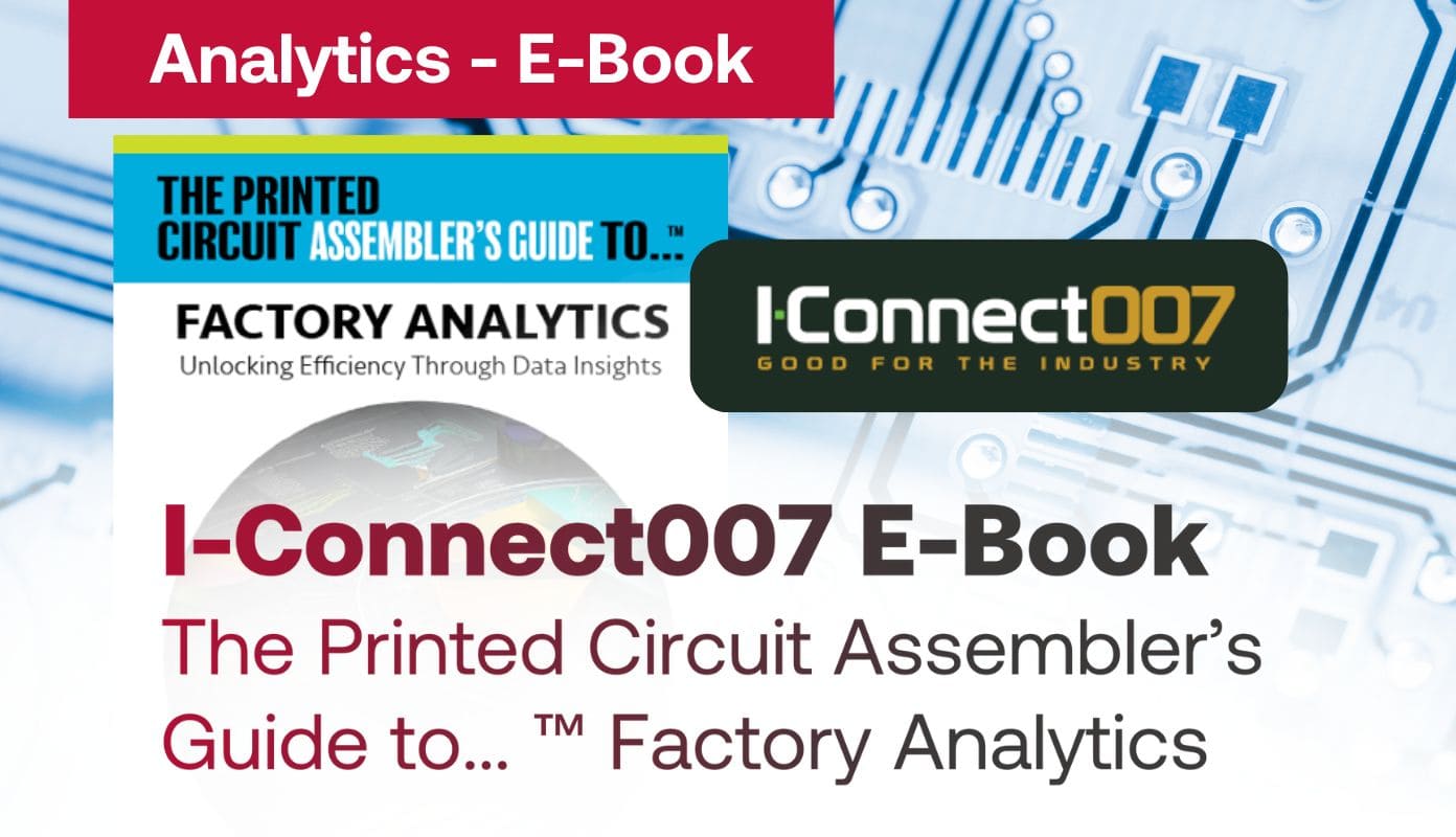 I-Connect 007 Ebook: The Printed Circuit Assembler's Guide to... ™ Factory Analytics
