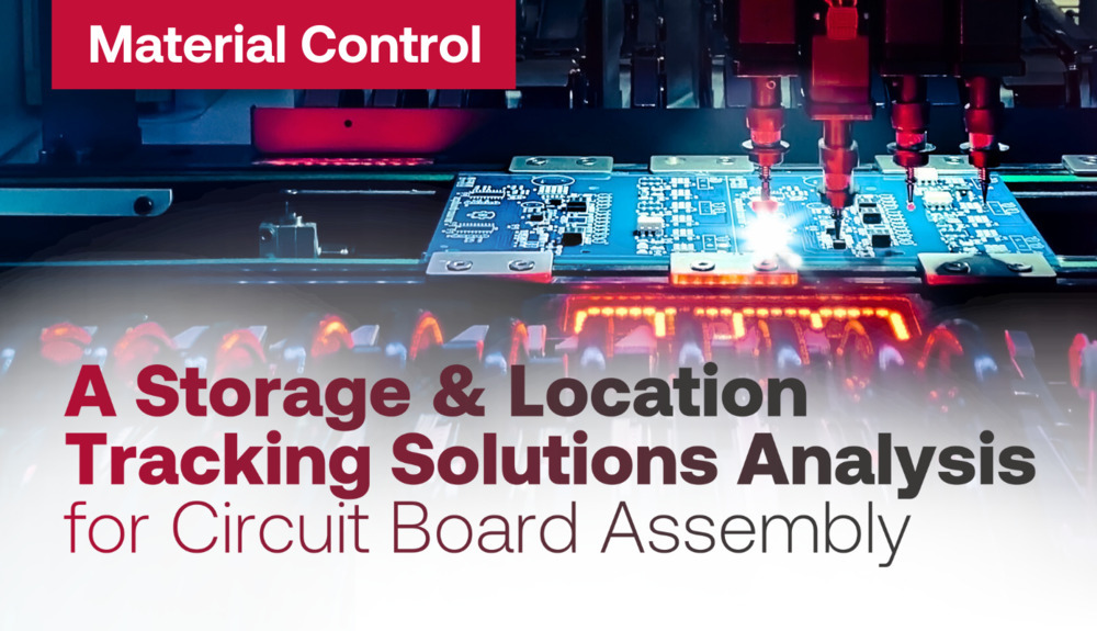 Material Control: A Storage & Location Tracking Solutions Analysis for Circuit Board Assembly