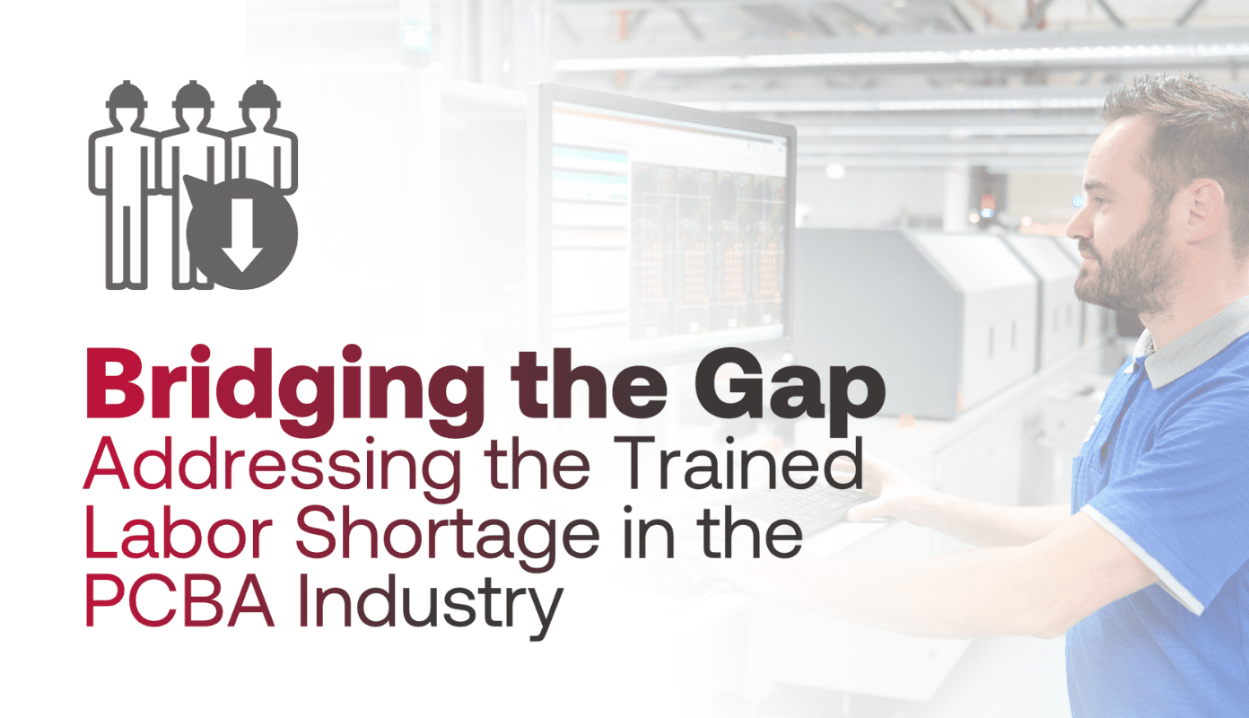 Bridging the Gap Addressing the Trained Labor Shortage in the PCBA Industry
