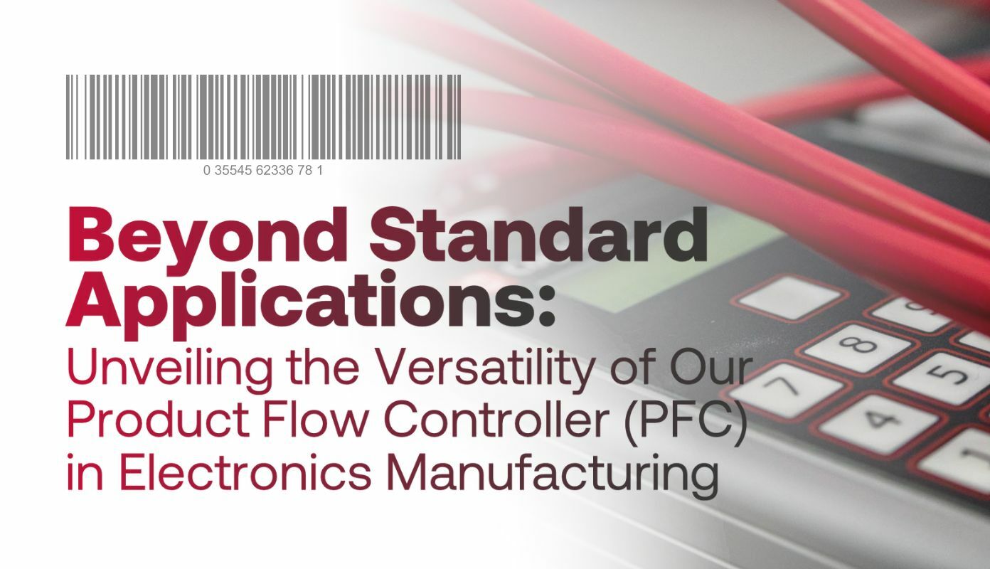 Beyond Standard Applications Unveiling the Versatility of Our Product Flow Controller (PFC) in Electronics Manufacturing