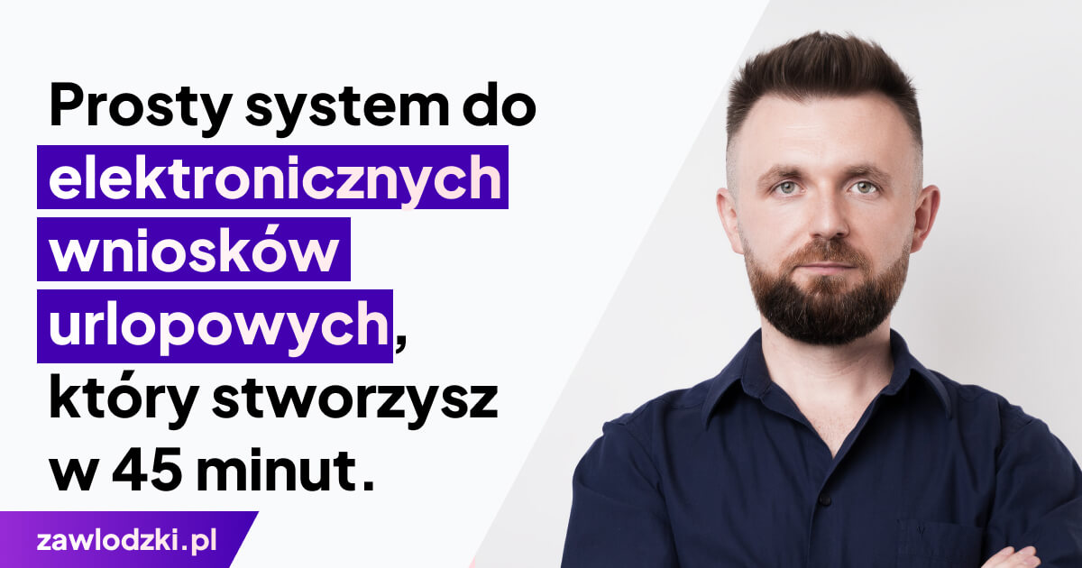 Prosty system do elektronicznych wniosków urlopowych, który stworzysz w 45 minut