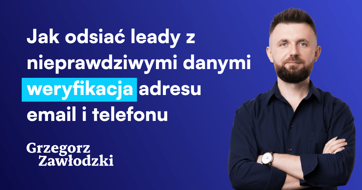 Jak odsiać leady z nieprawdziwymi danymi weryfikacja adresu email i numeru telefonu